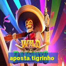 aposta tigrinho